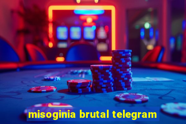 misoginia brutal telegram